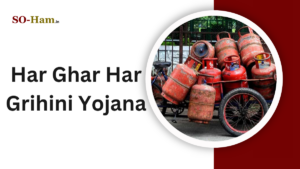 Har Ghar Har Grihini Yojana