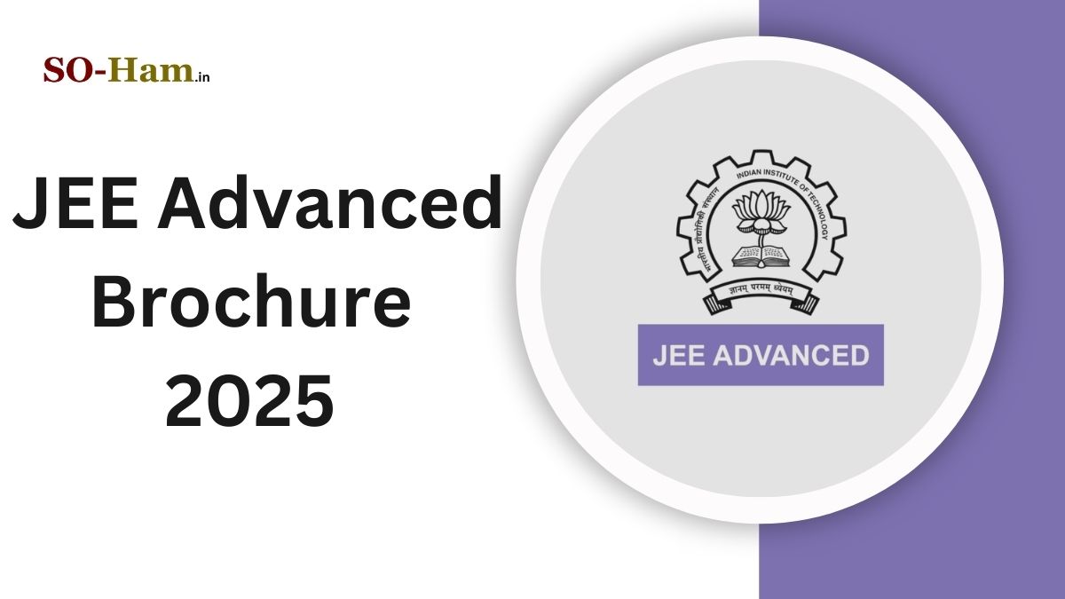 JEE Advanced 2025 Brochure Released: Key Dates and Details