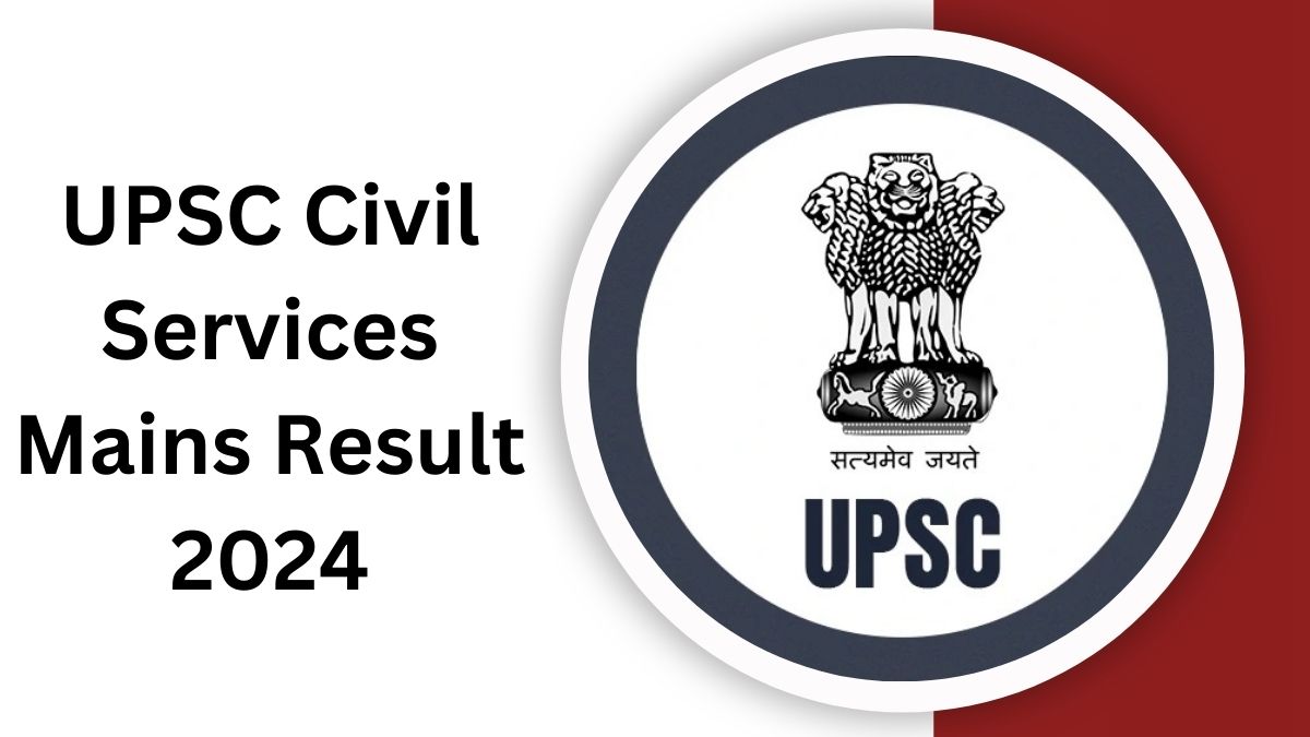 UPSC Civil Services Mains Result 2024 - Download Merit List and Next Steps